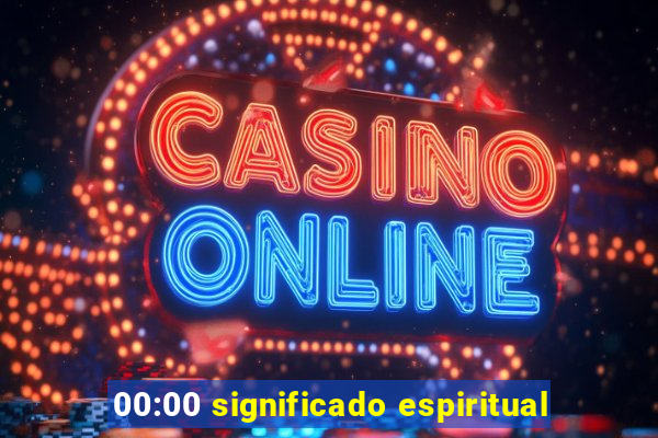 00:00 significado espiritual